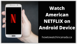 how-to-watch-in-Canada-on-android-device