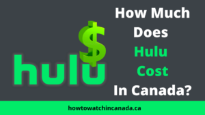 How Much Does Hulu Cost in Canada? Plans and Bundles