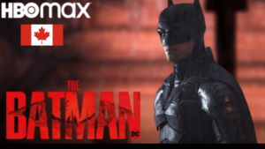 How to Watch The Batman on HBO Max in Canada? [Updated 2023]