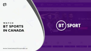 How To Watch BT Sport in Canada? [Updated January 2023]