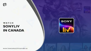 How to Watch SonyLIV Canada – Easy Guide in 2023
