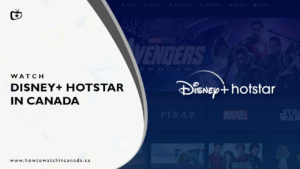 How To Watch Disney Plus Hotstar in Canada in November 2023