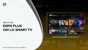How To Get ESPN+ on LG Smart TV in Canada? [Jan 2023]