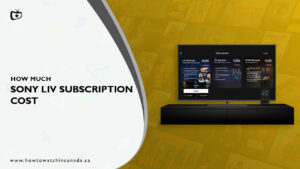 How Much Does SonyLIV Subscription Cost in Canada in 2023