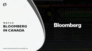How to Watch Bloomberg in Canada? [2022 Updated]