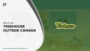 How to Watch Treehouse TV Outside Canada? [2022 Updated]