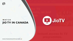 How to Watch Jio TV in Canada [Updated February 2024]