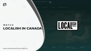 How to Watch Localish in Canada [2023 Updated]