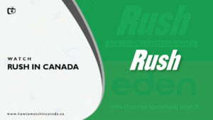 How to Watch Rush in Canada [2023 Updated]