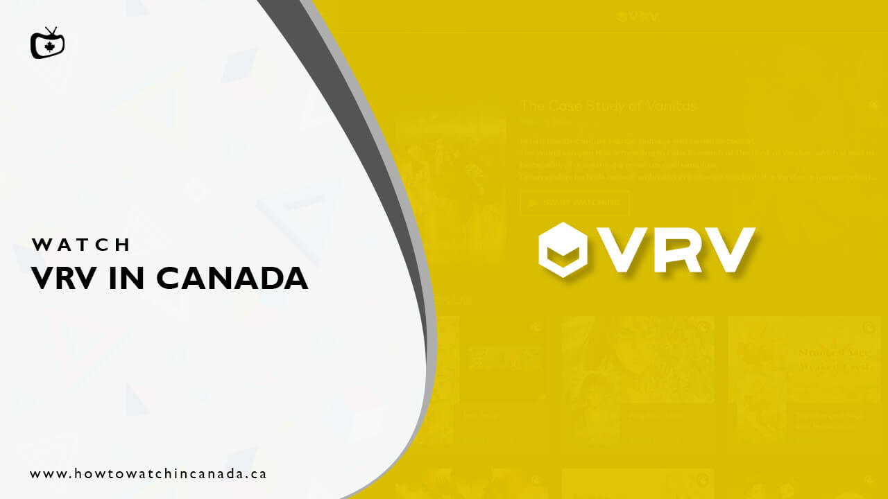 How to Watch VRV Canada in January 2023? [Most Updated]