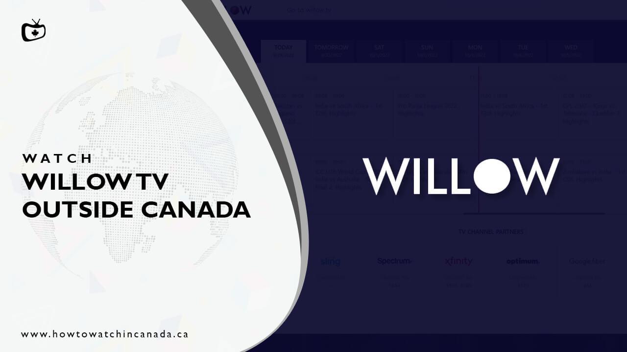How to Watch Willow TV Outside Canada? 2022 Updated