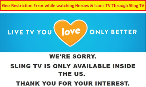 Geo-Restriction-Error-while-watching-Heroes-&-Icons-TV-in-canada-through-Sling TV 