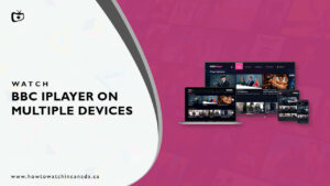 How To Watch BBC iPlayer on Multiple Devices?