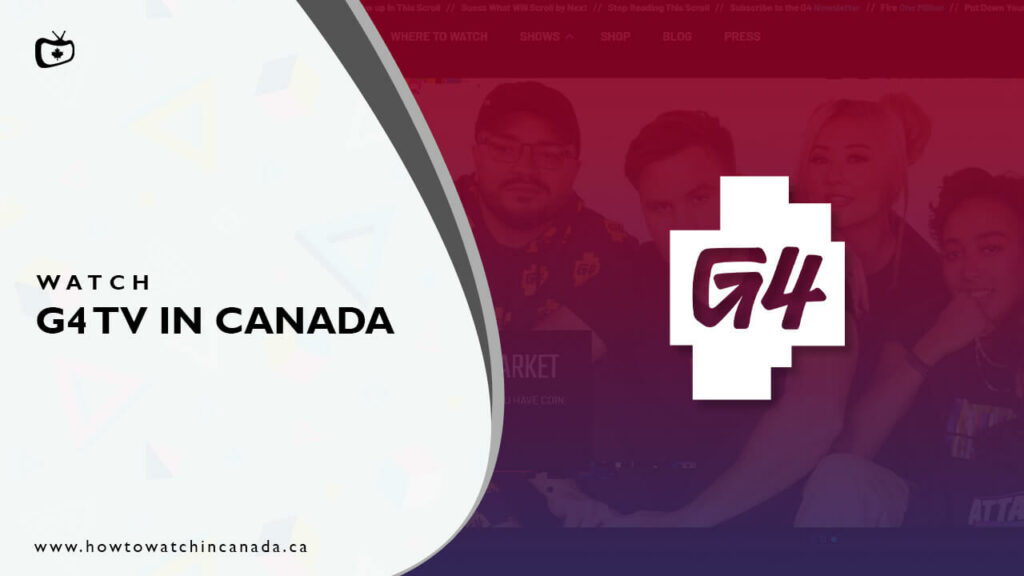 Watch-G4-TV-in-Canada