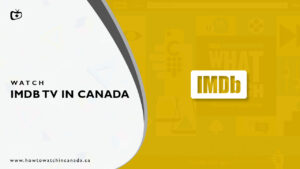 How to Watch IMDb TV in Canada [Nov. 2022]