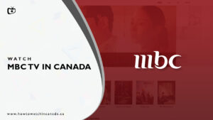 How to Watch MBC TV in Canada [2023 Updated]