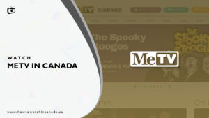 How to Watch MeTV in Canada? [2022 Updated]