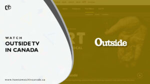 How to Watch Outside TV in Canada? [2022 Updated]
