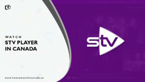 How to Watch STV Player in Canada [2023 Updated]