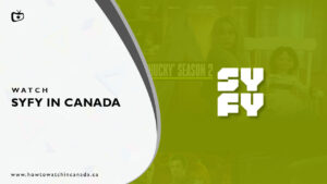 How to Watch Syfy in Canada? [2022 Updated]