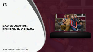 How to Watch Bad Education: Reunion in Canada