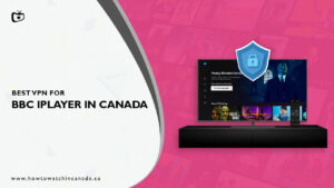 The Best VPN for BBC iPlayer in Canada that Works Perfectly in 2024!