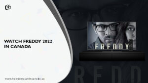 How to Watch Freddy 2022 in Canada