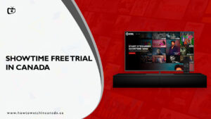 Showtime Free Trial Canada: How To Get It in 2023 [Brief Guide]