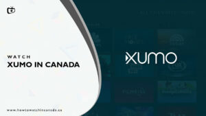 How to Watch Xumo in Canada [2023 Updated]
