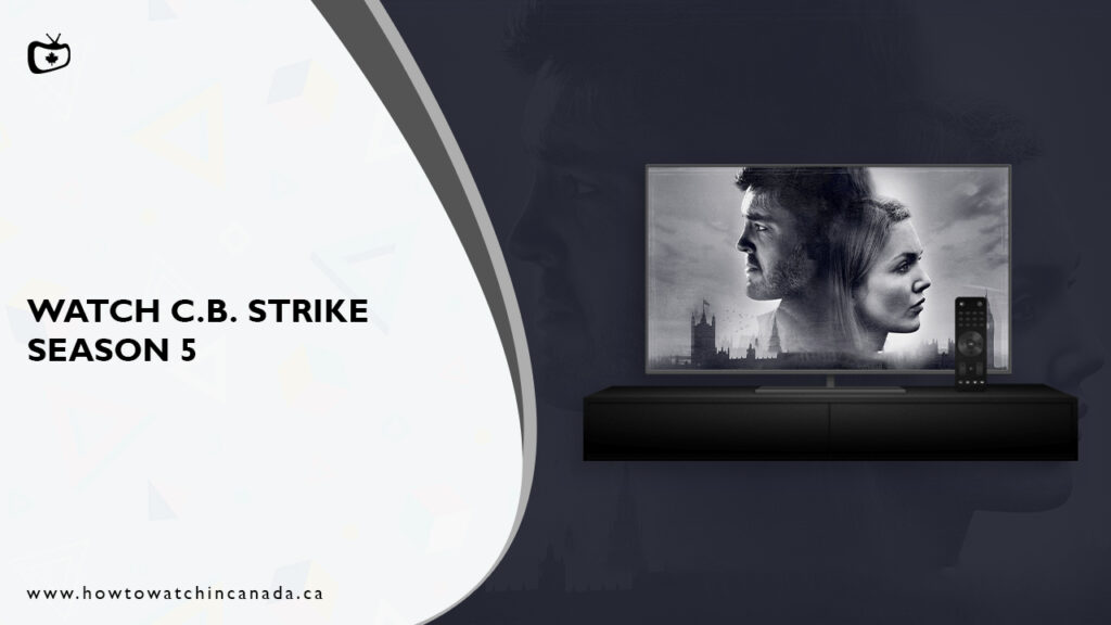 How to Watch C.B. Strike Season 5 in Canada on HBO Max