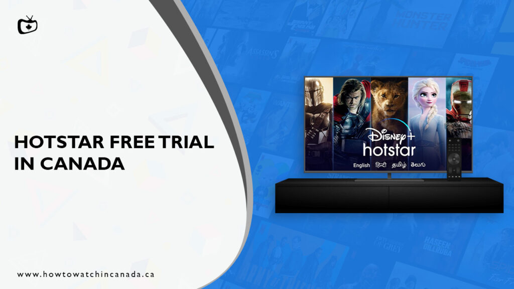 How to Get Hotstar Free Trial in Canada in 2023 [Easy Guide]