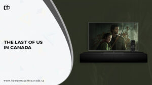 How to Watch The Last of US on Hotstar in Canada?