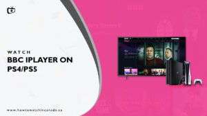 How to get BBC iPlayer on PS4/PS5 in Canada in 2023 [Detalied Guide]