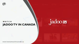 How to Watch Jadoo TV in Canada [Updated Method]