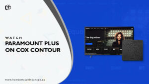 How to Watch Paramount Plus on Cox Contour in Canada
