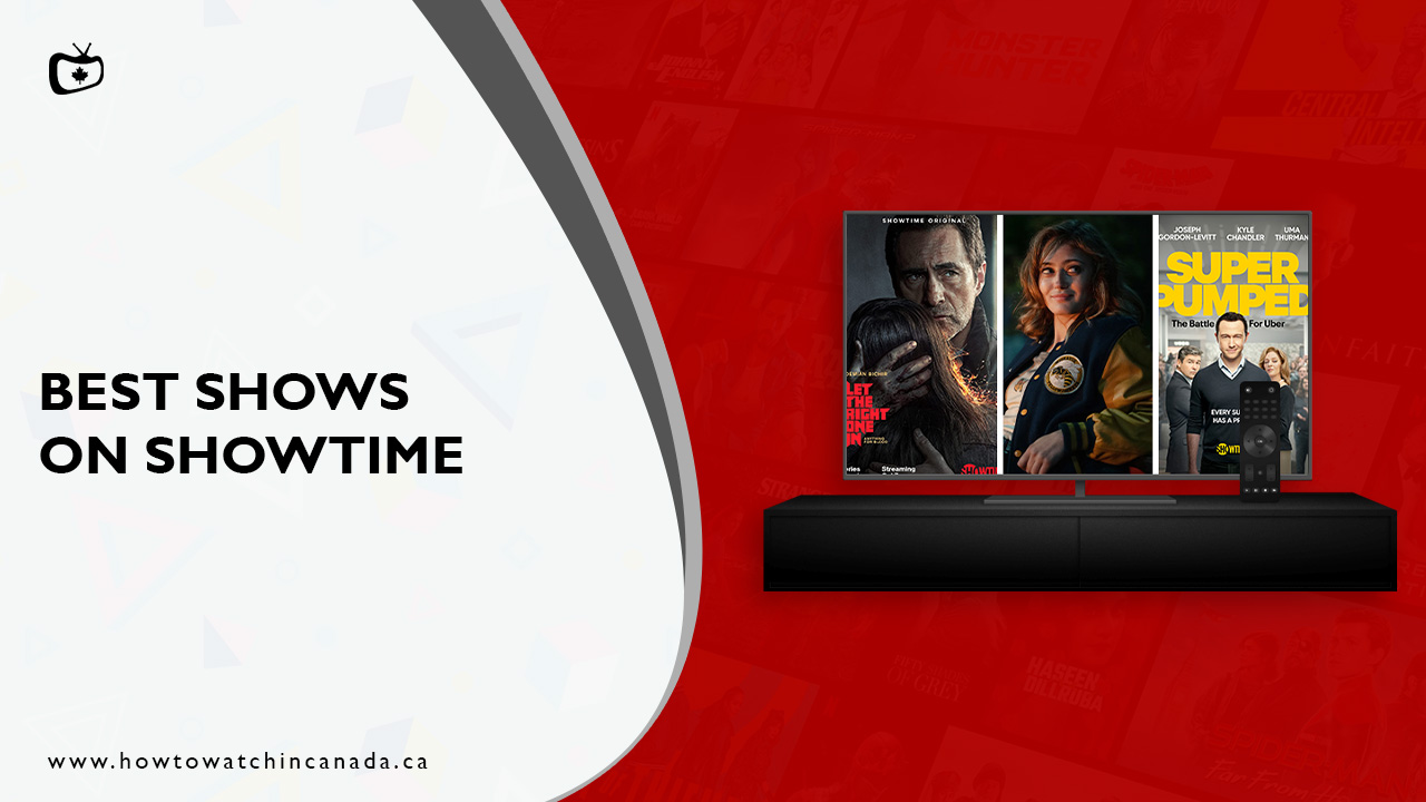10 Best Shows on Showtime in Canada [Most-Updated]