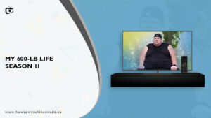 How to Watch My 600-Lb Life Season 11 on Discovery Plus in Canada in 2023?