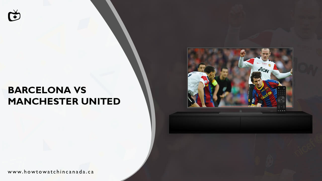 watch-Barcelona-vs-Manchester-United-in-canada