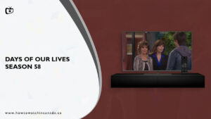 How to Watch Days of our Lives Season 58 in Canada [Updated Guide]