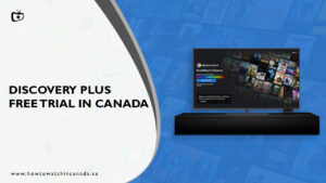 How Can I Get Discovery Plus Free Trial in Canada [2023 Guide]