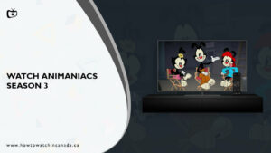 How to Watch Animaniacs Season 3 in Canada [Quick Guide]
