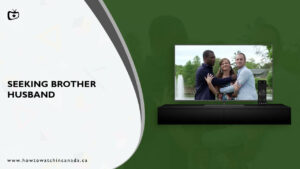 How To Watch Seeking Brother Husband on Discovery Plus in Canada in 2023?