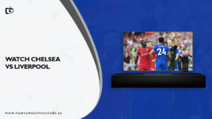 How to Watch Chelsea vs Liverpool in Canada on Peacock