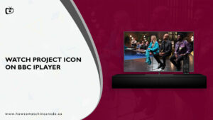 How to Watch Project Icon on BBC iPlayer in Canada? [Quickly]