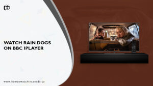 How to Watch Rain Dogs on BBC iPlayer in Canada? [For Free]