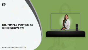 How Can I Watch Dr Pimple Popper Season 9 on Discovery Plus in Canada?