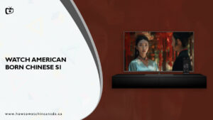 Watch American Born Chinese Season 1 in Canada on Hotstar [Free Guide]