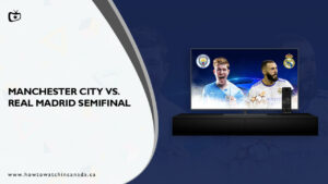 How To Watch Manchester City vs. Real Madrid (Semi Final Leg 2) On Paramount Plus In Canada