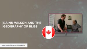 How to Watch Rainn Wilson and the Geography of Bliss Travel Docuseries in Canada on Peacock
