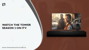 How to Watch The Tower Season 2 in Canada on ITV [Free]